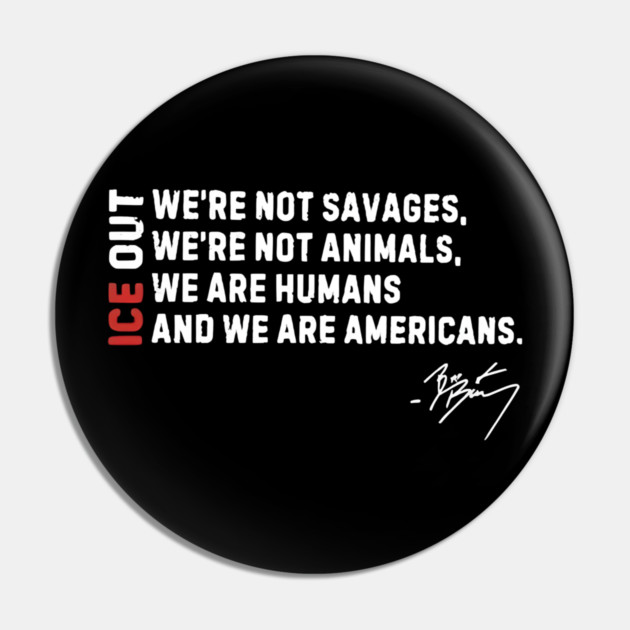 ICE Out We’re Not Savage We’re Not Animals Bad Bunny Pin by Donald's Store 2