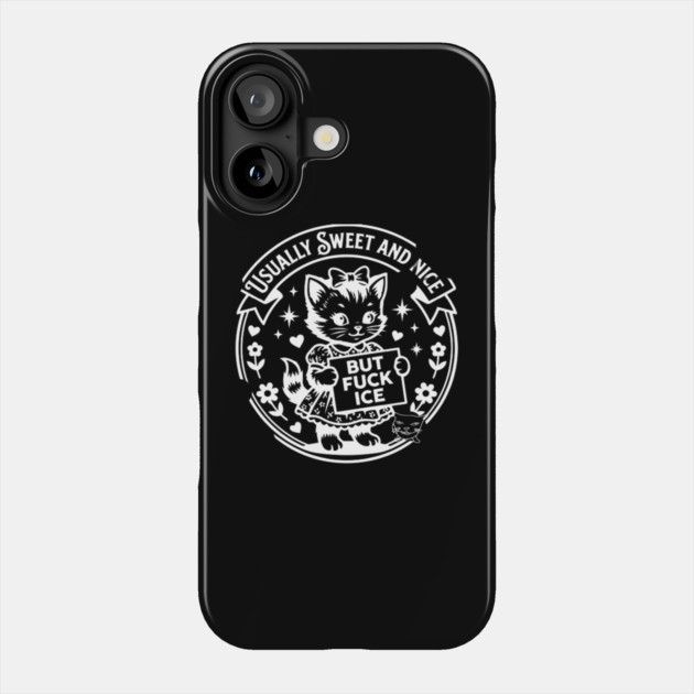 Usually Sweet And Nice But Fck ICE Anti ICE Activism Phone Case by Donald's Store 2