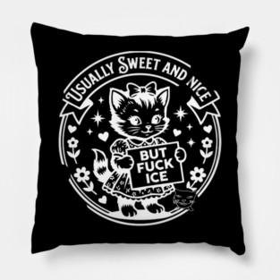 Usually Sweet And Nice But Fck ICE Anti ICE Activism Pillow