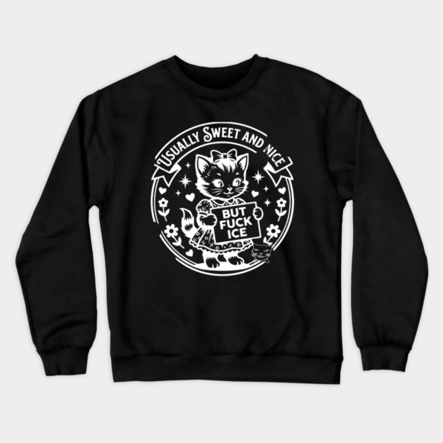 Usually Sweet And Nice But Fck ICE Anti ICE Activism Crewneck Sweatshirt by Donald's Store 2
