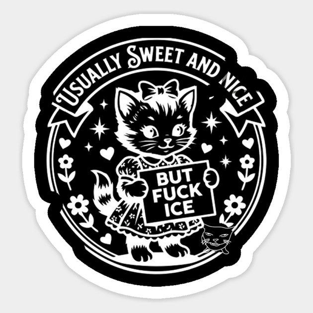 Usually Sweet And Nice But Fck ICE Anti ICE Activism Sticker by Donald's Store 2