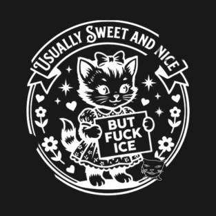 Usually Sweet And Nice But Fck ICE Anti ICE Activism T-Shirt