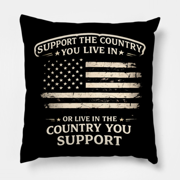 Support The Country You Live In Or Live In The Country You Support USA Patriot Veteran Pillow by ArtistTee ⭐⭐⭐⭐⭐