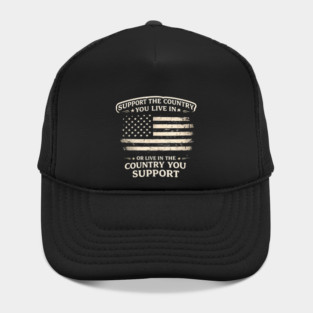 Support The Country You Live In Or Live In The Country You Support USA Patriot Veteran Hat