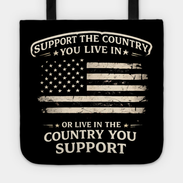 Support The Country You Live In Or Live In The Country You Support USA Patriot Veteran Tote by ArtistTee ⭐⭐⭐⭐⭐
