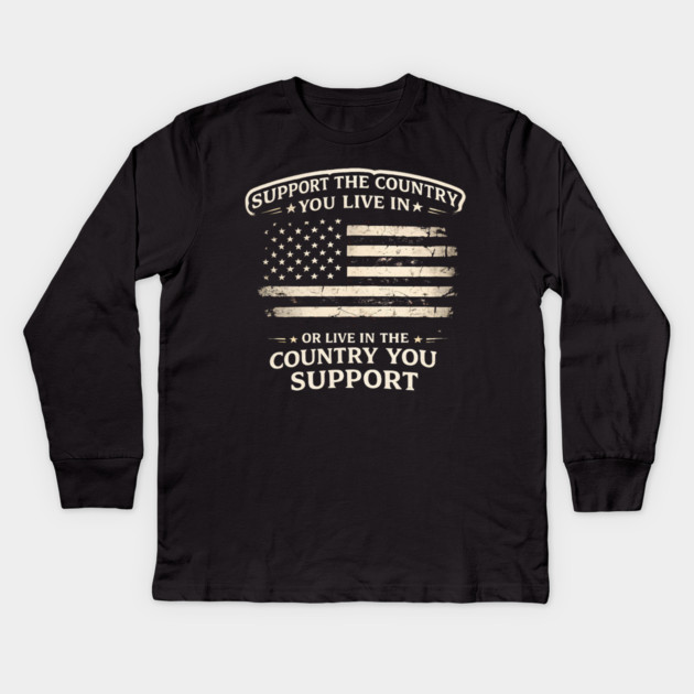 Support The Country You Live In Or Live In The Country You Support USA Patriot Veteran Kids Long Sleeve T-Shirt by ArtistTee ⭐⭐⭐⭐⭐