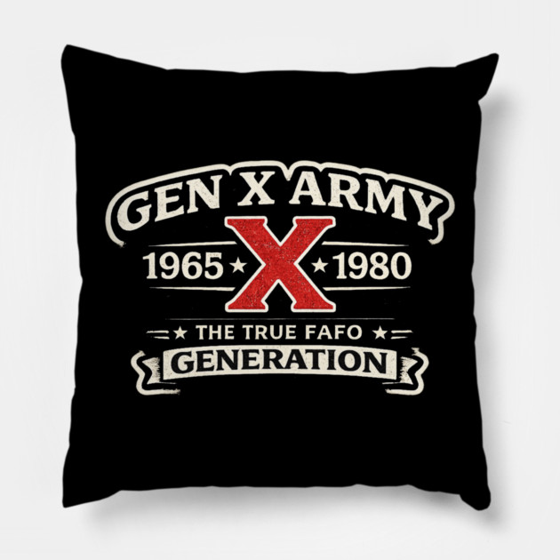 Gen X Army 1965 X 1980 The True Fafo Generation Generation X Pride Birth Year Pillow by ArtistTee ⭐⭐⭐⭐⭐