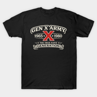 Gen X Army 1965 X 1980 The True Fafo Generation Generation X Pride Birth Year T-Shirt