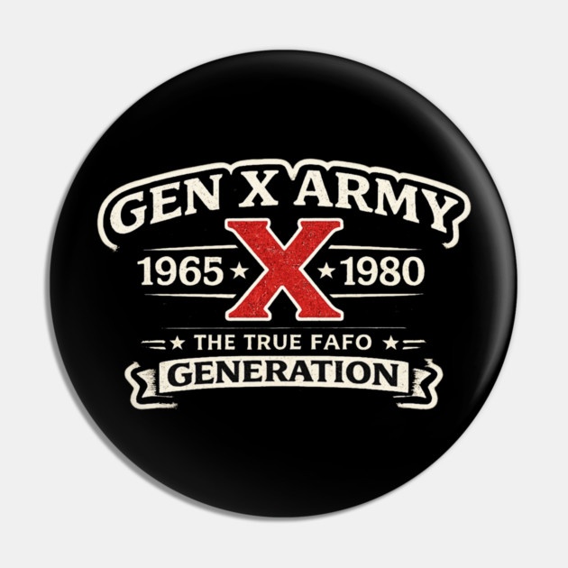Gen X Army 1965 X 1980 The True Fafo Generation Generation X Pride Birth Year Pin by ArtistTee ⭐⭐⭐⭐⭐