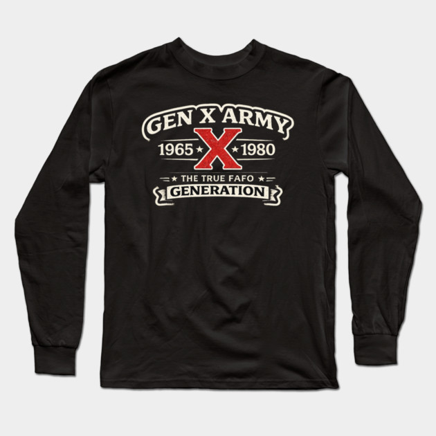 Gen X Army 1965 X 1980 The True Fafo Generation Generation X Pride Birth Year Long Sleeve T-Shirt by ArtistTee ⭐⭐⭐⭐⭐