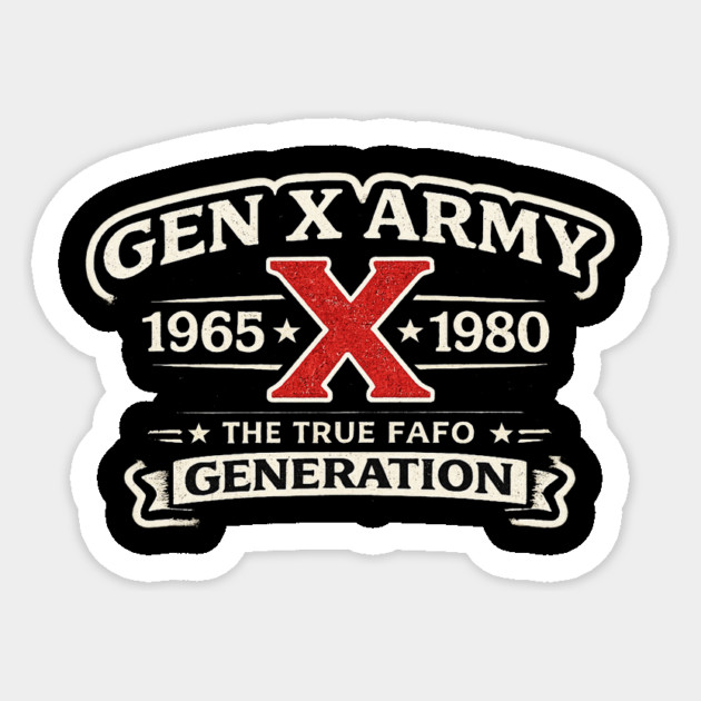 Gen X Army 1965 X 1980 The True Fafo Generation Generation X Pride Birth Year Sticker by ArtistTee ⭐⭐⭐⭐⭐