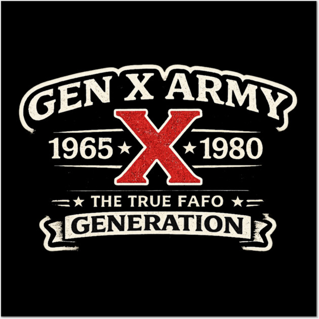 Gen X Army 1965 X 1980 The True Fafo Generation Generation X Pride Birth Year Wall Art by ArtistTee ⭐⭐⭐⭐⭐