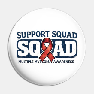 Support Squad Squad Multiple Myeloma Awareness Family Friends Fighter Support Pin