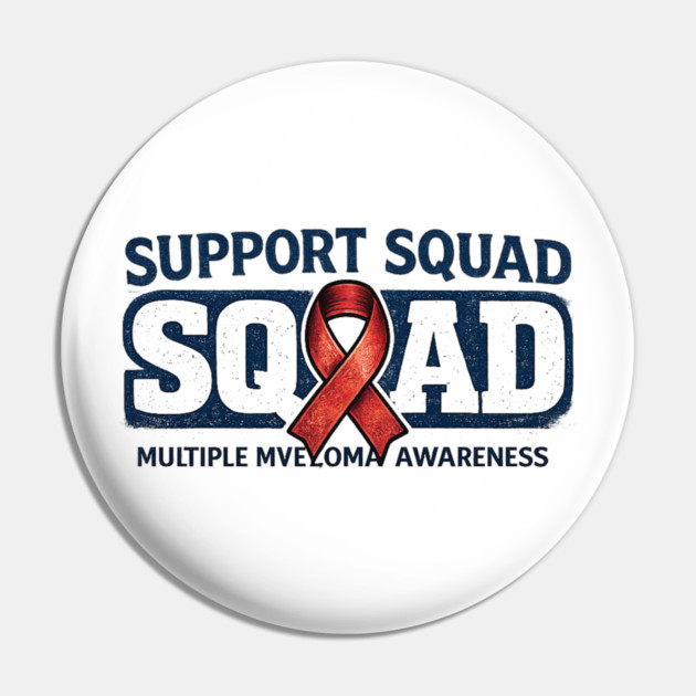 Support Squad Squad Multiple Myeloma Awareness Family Friends Fighter Support Pin by ArtistTee ⭐⭐⭐⭐⭐