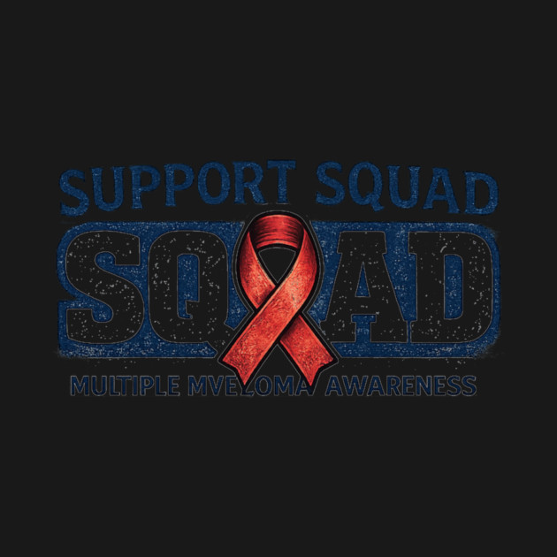 Support Squad Squad Multiple Myeloma Awareness Family Friends Fighter Support by ArtistTee ⭐⭐⭐⭐⭐