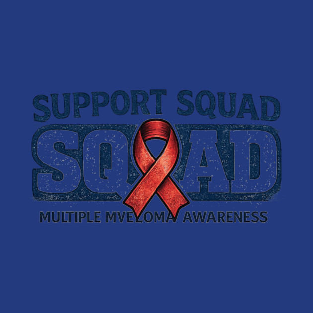 Support Squad Squad Multiple Myeloma Awareness Family Friends Fighter Support by ArtistTee ⭐⭐⭐⭐⭐