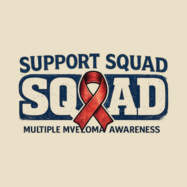 Support Squad Squad Multiple Myeloma Awareness Family Friends Fighter Support by ArtistTee ⭐⭐⭐⭐⭐