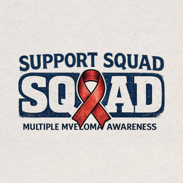 Support Squad Squad Multiple Myeloma Awareness Family Friends Fighter Support by ArtistTee ⭐⭐⭐⭐⭐
