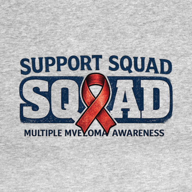 Support Squad Squad Multiple Myeloma Awareness Family Friends Fighter Support by ArtistTee ⭐⭐⭐⭐⭐