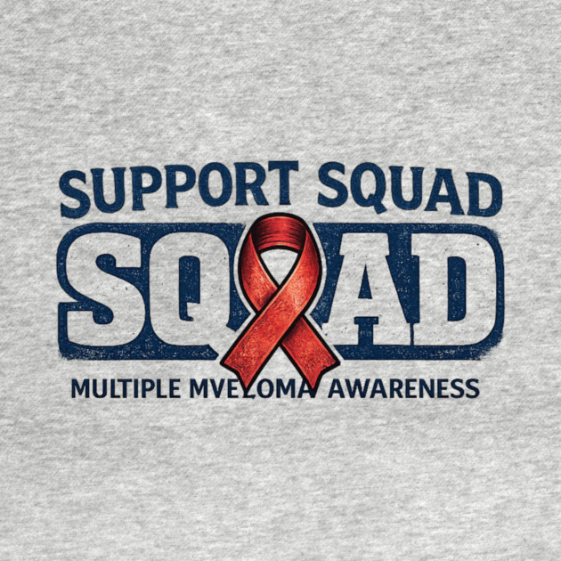 Support Squad Squad Multiple Myeloma Awareness Family Friends Fighter Support by ArtistTee ⭐⭐⭐⭐⭐