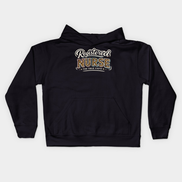 Registered Nurse The True FAFO | RN Nursing Medical Professional Gift Kids Hoodie by ArtistTee ⭐⭐⭐⭐⭐