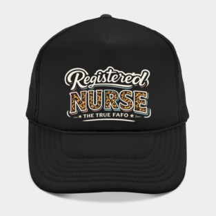 Registered Nurse The True FAFO | RN Nursing Medical Professional Gift Hat
