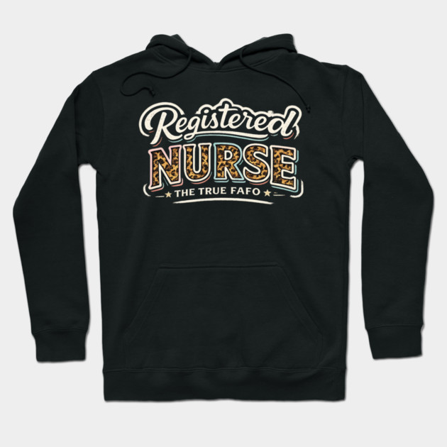 Registered Nurse The True FAFO | RN Nursing Medical Professional Gift Hoodie by ArtistTee ⭐⭐⭐⭐⭐