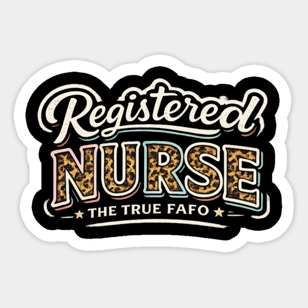 Registered Nurse The True FAFO | RN Nursing Medical Professional Gift Sticker by ArtistTee ⭐⭐⭐⭐⭐