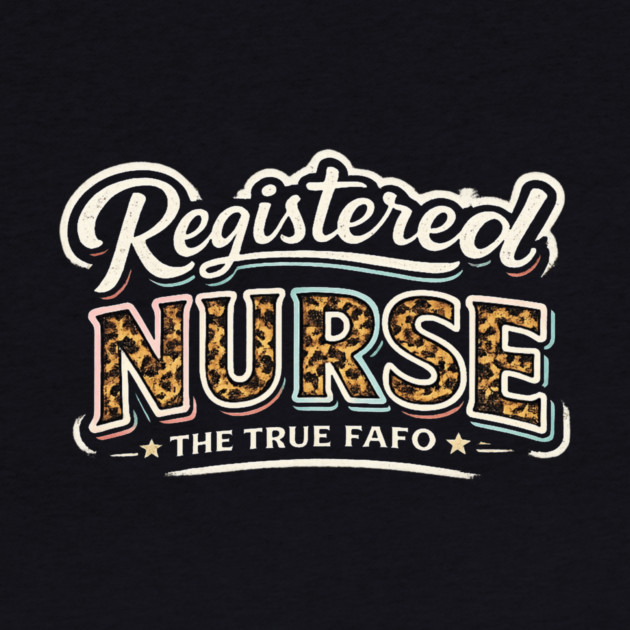 Registered Nurse The True FAFO | RN Nursing Medical Professional Gift by ArtistTee ⭐⭐⭐⭐⭐
