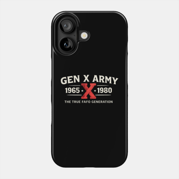 Gen X Army 1965 X 1980 The True FAFO Generation For Gen Xers Phone Case by ArtistTee ⭐⭐⭐⭐⭐