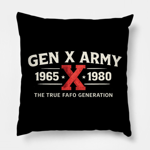 Gen X Army 1965 X 1980 The True FAFO Generation For Gen Xers Pillow by ArtistTee ⭐⭐⭐⭐⭐