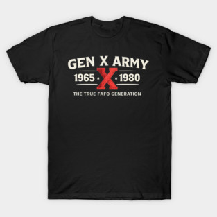 Gen X Army 1965 X 1980 The True FAFO Generation For Gen Xers T-Shirt
