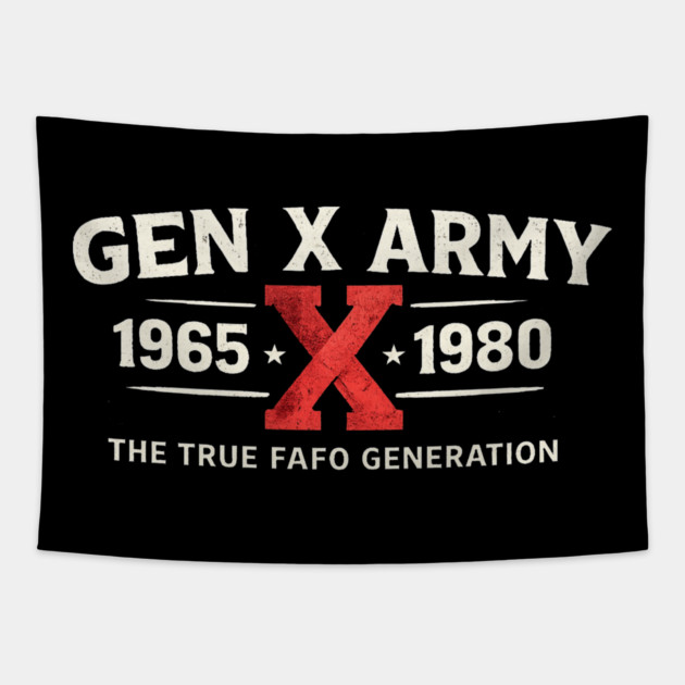Gen X Army 1965 X 1980 The True FAFO Generation For Gen Xers Tapestry by ArtistTee ⭐⭐⭐⭐⭐