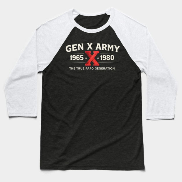 Gen X Army 1965 X 1980 The True FAFO Generation For Gen Xers Baseball T-Shirt by ArtistTee ⭐⭐⭐⭐⭐