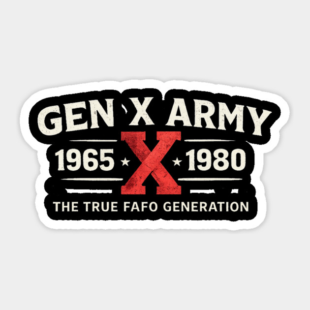 Gen X Army 1965 X 1980 The True FAFO Generation For Gen Xers Sticker by ArtistTee ⭐⭐⭐⭐⭐