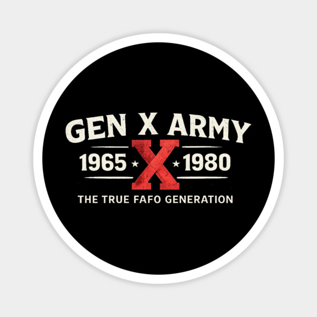 Gen X Army 1965 X 1980 The True FAFO Generation For Gen Xers Magnet by ArtistTee ⭐⭐⭐⭐⭐