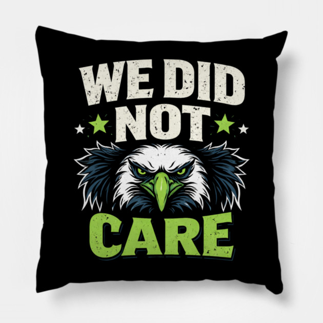 We Did Not Care Eagle Football Sports Fan Pillow by ArtistTee ⭐⭐⭐⭐⭐