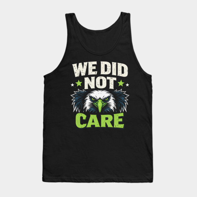We Did Not Care Eagle Football Sports Fan Tank Top by ArtistTee ⭐⭐⭐⭐⭐