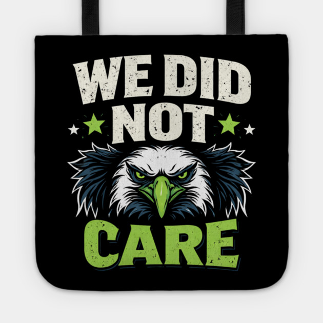 We Did Not Care Eagle Football Sports Fan Tote by ArtistTee ⭐⭐⭐⭐⭐