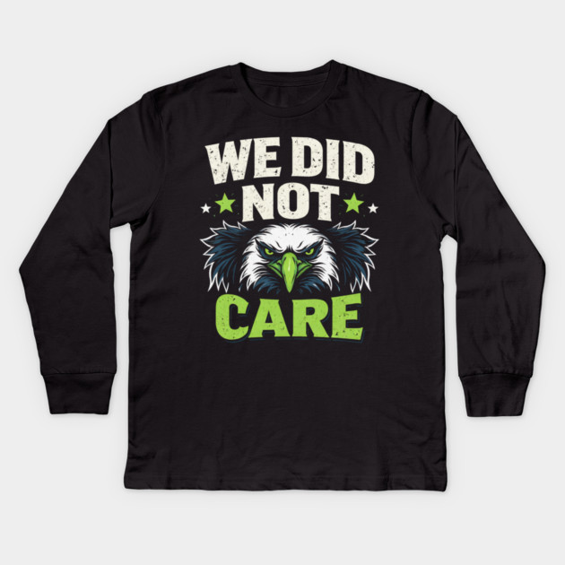 We Did Not Care Eagle Football Sports Fan Kids Long Sleeve T-Shirt by ArtistTee ⭐⭐⭐⭐⭐