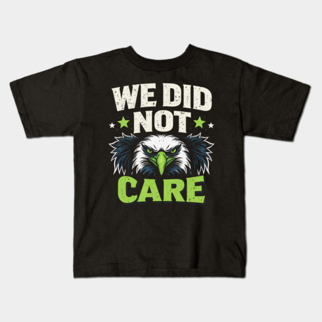 We Did Not Care Eagle Football Sports Fan Kids T-Shirt by ArtistTee ⭐⭐⭐⭐⭐