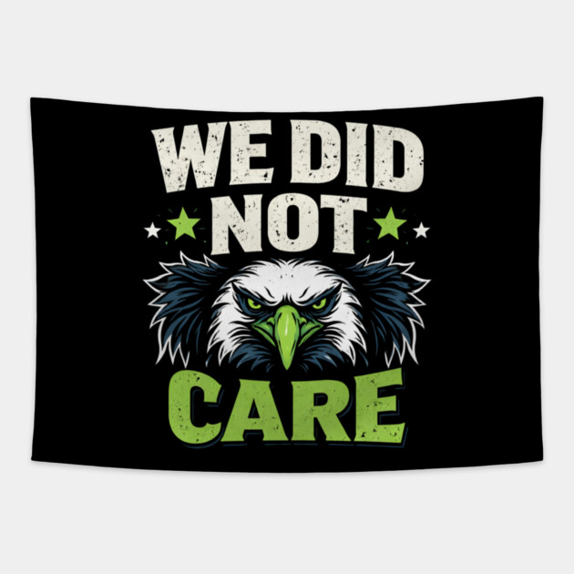 We Did Not Care Eagle Football Sports Fan Tapestry by ArtistTee ⭐⭐⭐⭐⭐