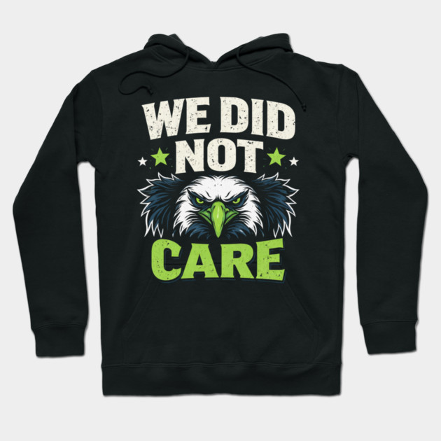 We Did Not Care Eagle Football Sports Fan Hoodie by ArtistTee ⭐⭐⭐⭐⭐