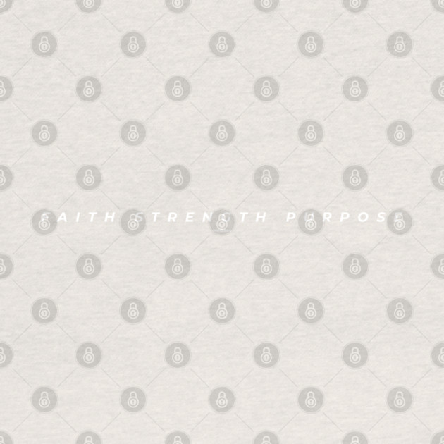 Faith Strength Purpose by Helio's Store