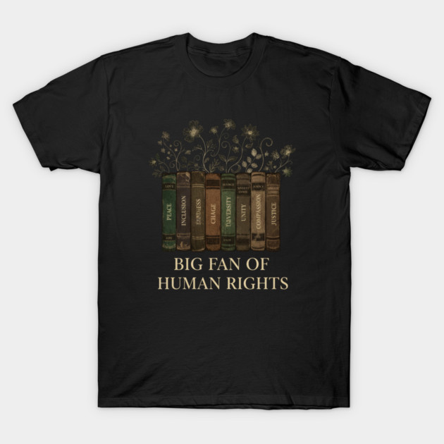 Big Fan of Human Rights - Big Fan Of Human Rights - T-Shirt | TeePublic