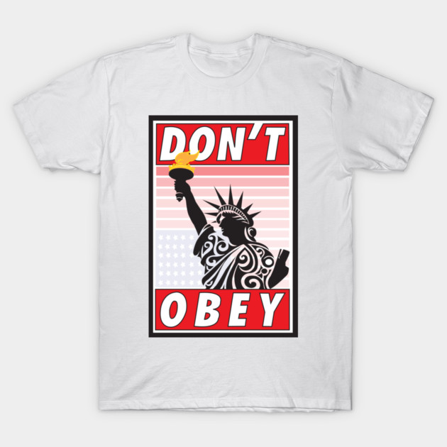 Don't Obey-Stressed Liberty T-Shirt by DickinsonDesign