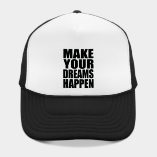 Make your dreams happen Hat