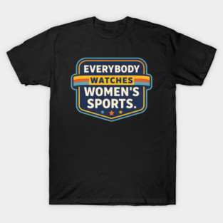 Everyone-Watches-Womens-Sports T-Shirt