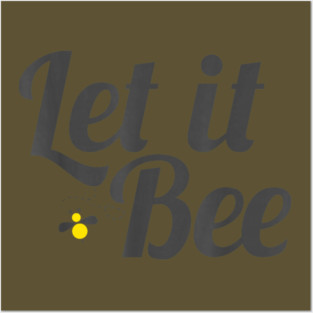 Let it Bee Posters and Art