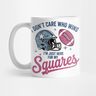 I Don't Care Who Wins I'm Just Here For My Squares Football Apparel Mug